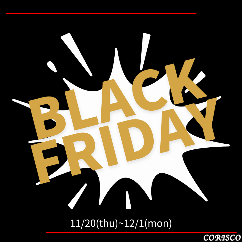 【CORISCO/コリスコ】☆BLACK FRIDAY☆20％OFF！！