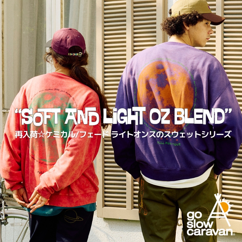 《go slow caravan》再入荷☆ケミカル/フェードのライトオンススウェットシリーズ！