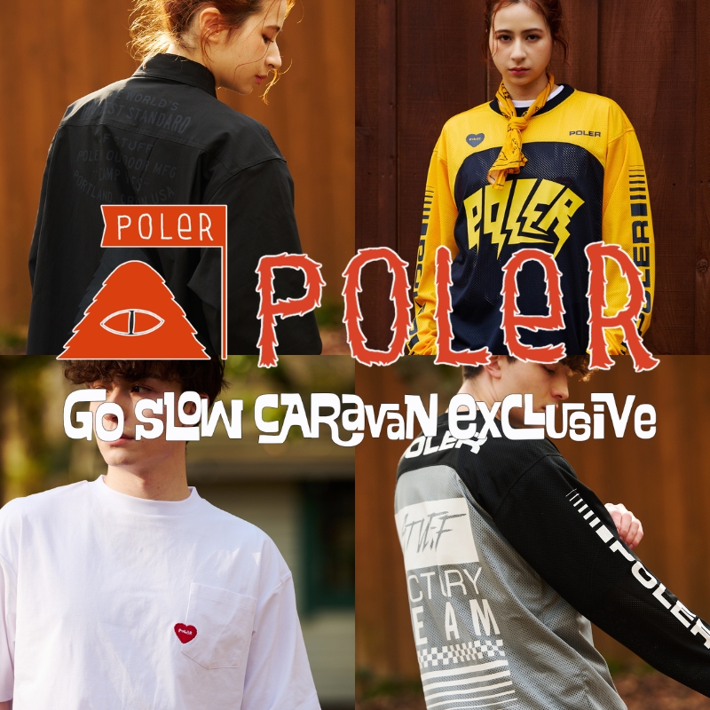 《go slow caravan》GSC直営によるPOLeR／ポーラー別注第6弾登場！