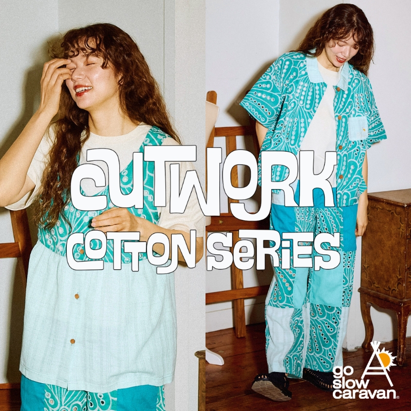《go slow caravan》CUTWORK COTTON☆風通しがよく涼しいカットワーク生地を使ったシリーズ登場です！