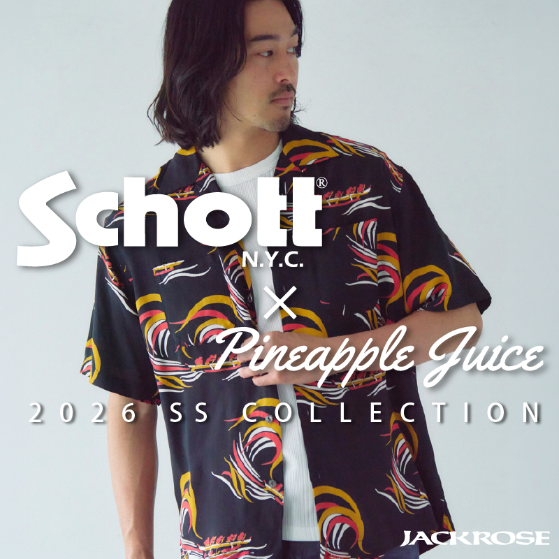 【JACKROSE】Schott×Pineapple Juice 大人ストリートな主役級最新SSシャツ