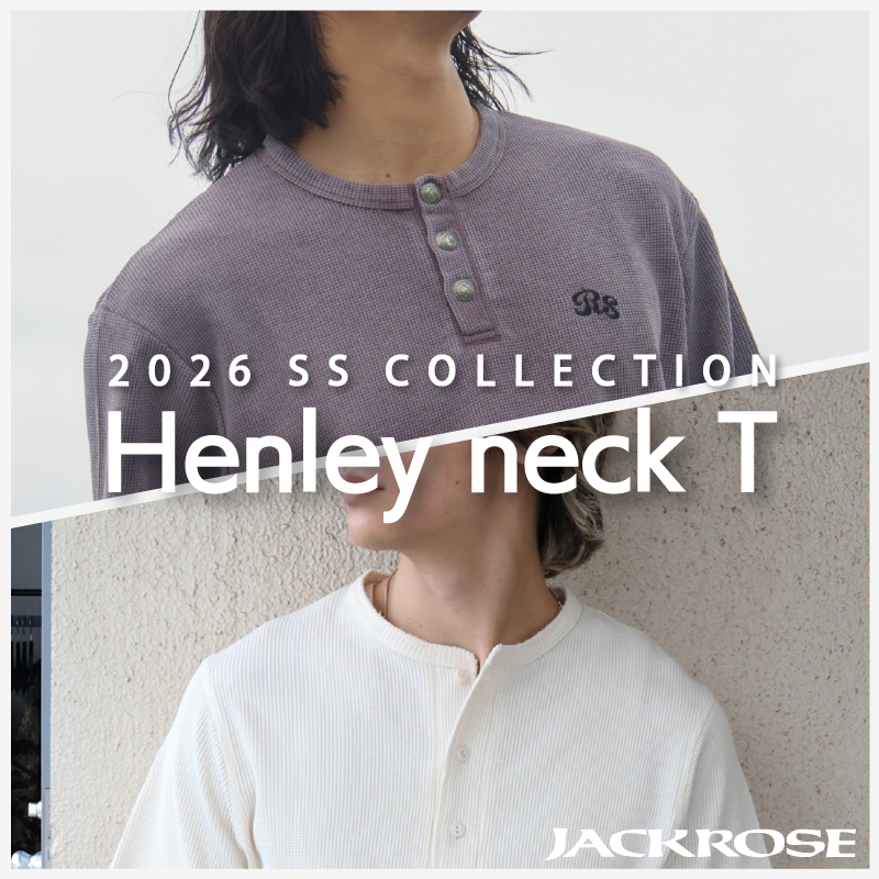 【JACKROSE】ヘンリーネックで周りと差をつける夏。1枚でサマになる大人の抜け感を手軽に。