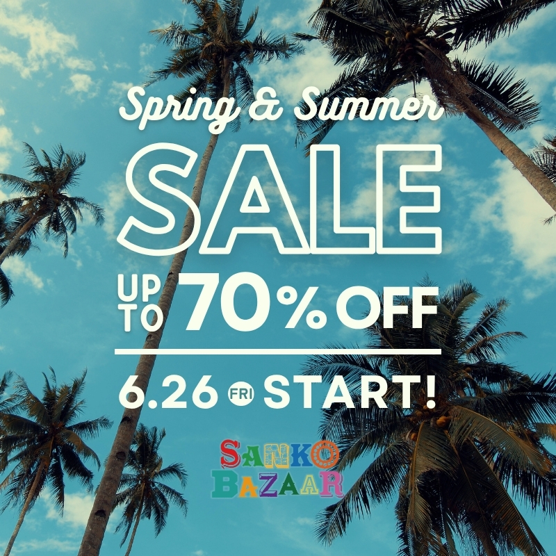 《SANKO BAZAAR》本日6/26より全ブランド対象SPRING＆SUMMER SALE スタート！